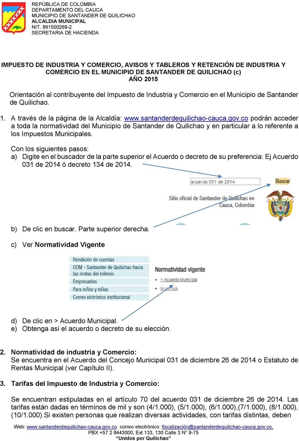 co podrán acceder a toda la normatividad del Municipio de Santander de Quilichao y en particular a lo referente a los Impuestos Municipales.