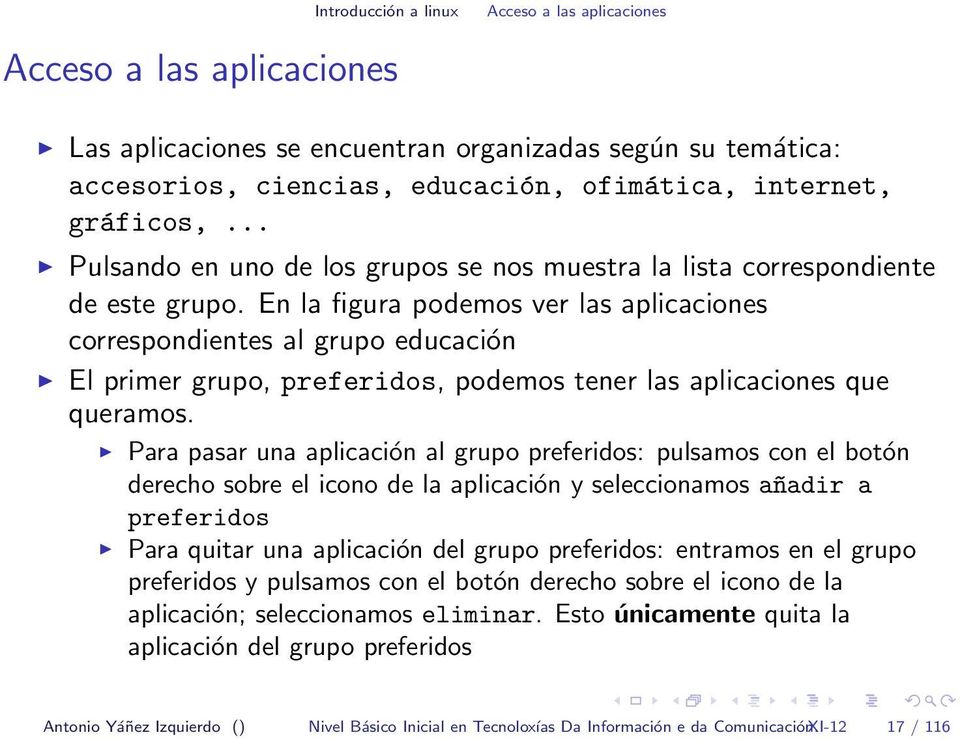 En la figura podemos ver las aplicaciones correspondientes al grupo educación El primer grupo, preferidos, podemos tener las aplicaciones que queramos.