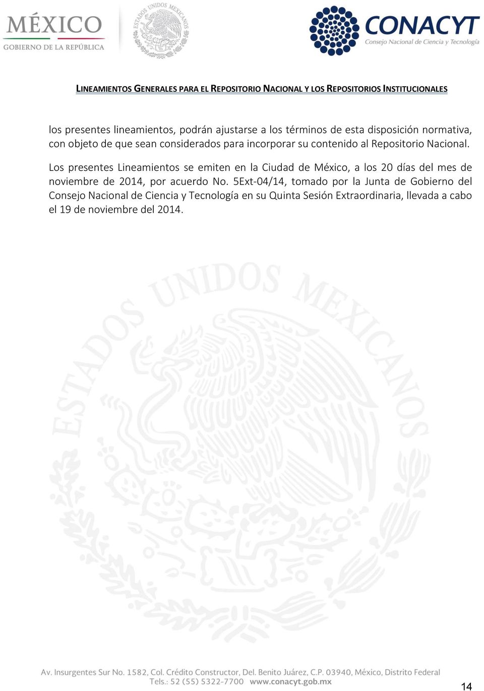 Los presentes Lineamientos se emiten en la Ciudad de México, a los 20 días del mes de noviembre de 2014, por acuerdo