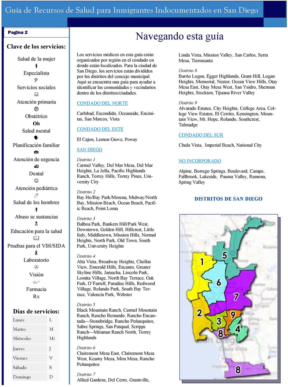 Aquí se encuentra una guía para ayudar a identificar las comunidades y vecindarios dentro de los distritos/ciudades.