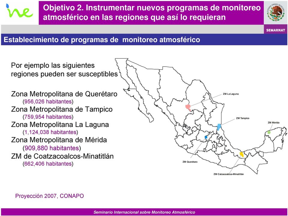 atmosférico Por ejemplo las siguientes regiones pueden ser susceptibles Zona Metropolitana de Querétaro (956,026 habitantes) Zona Metropolitana