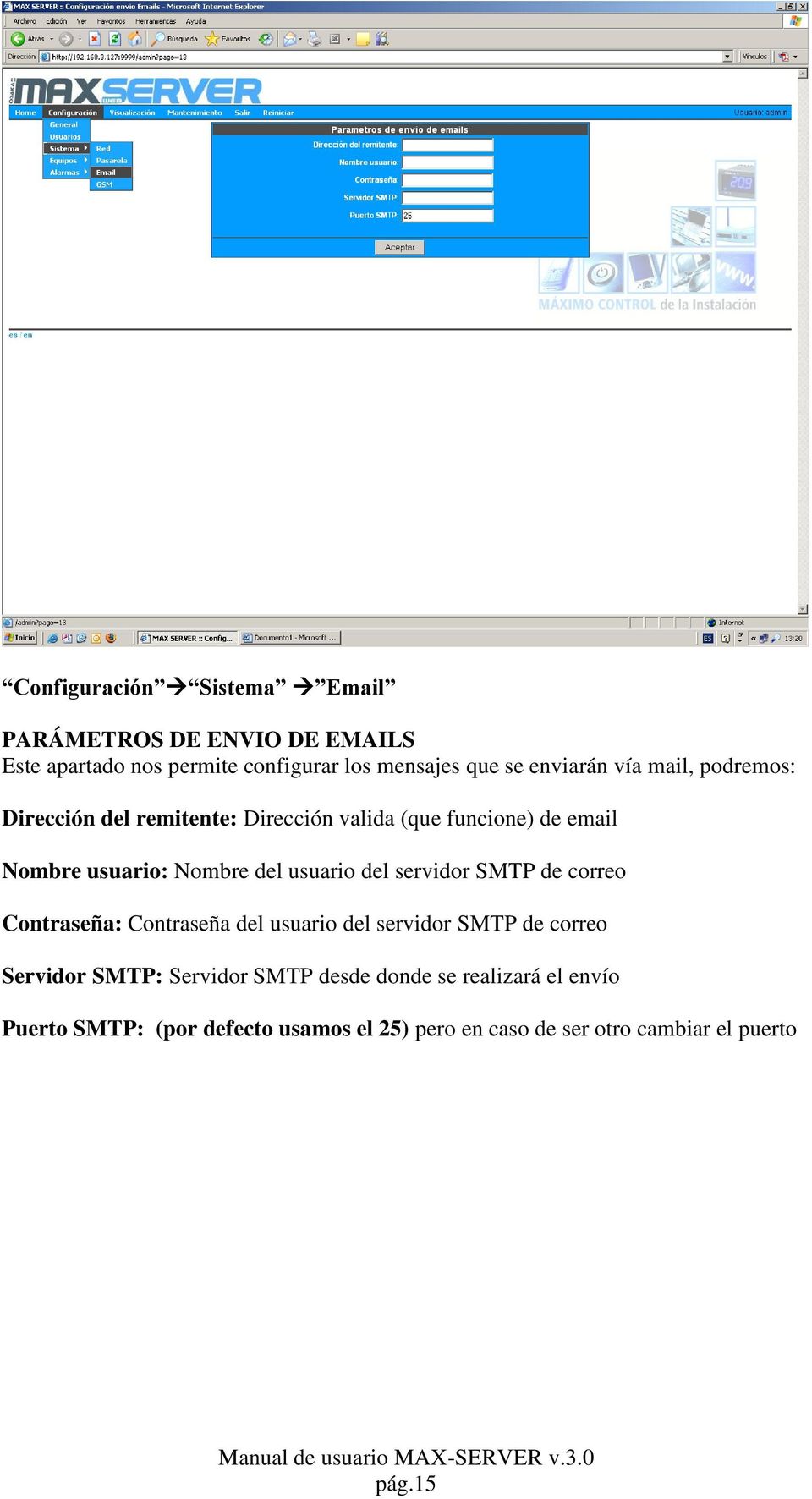 usuario del servidor SMTP de correo Contraseña: Contraseña del usuario del servidor SMTP de correo Servidor SMTP: