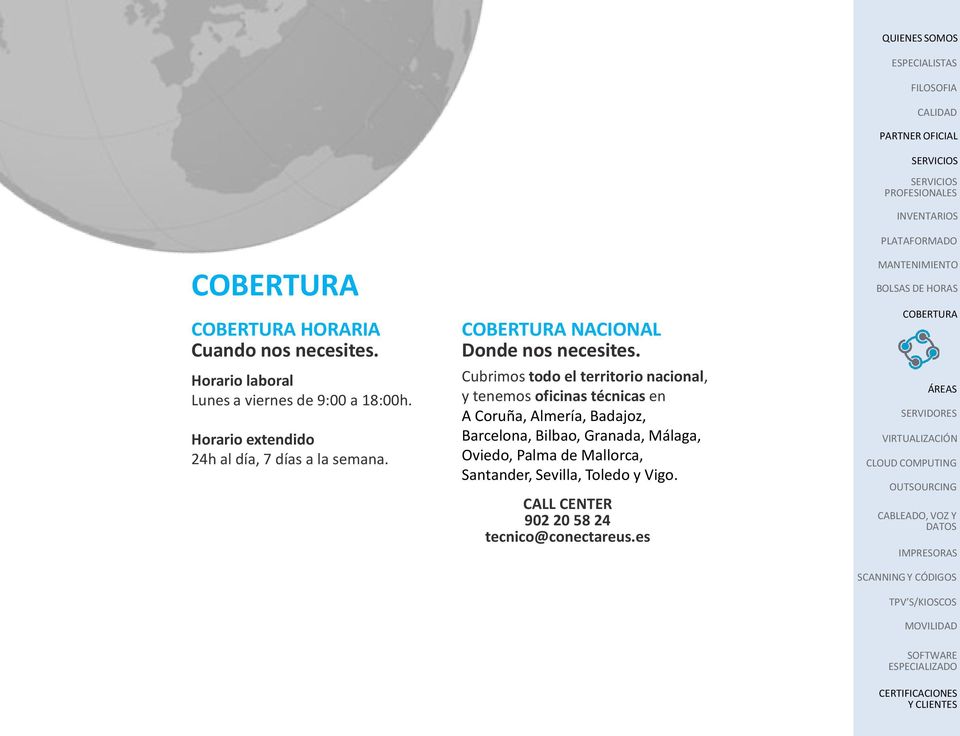 Cubrimos todo el territorio nacional, y tenemos oficinas técnicas en A Coruña, Almería, Badajoz,