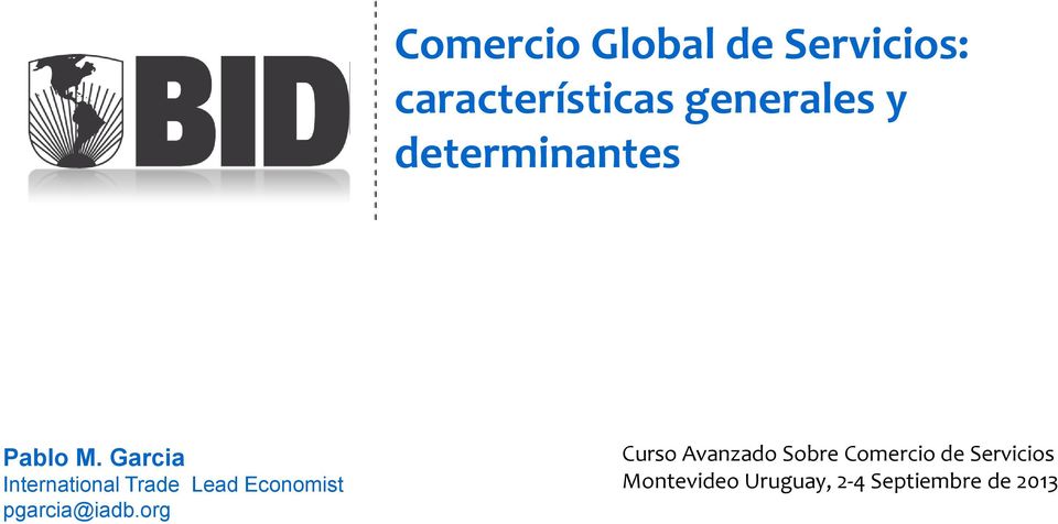 Garcia International Trade Lead Economist pgarcia@iadb.