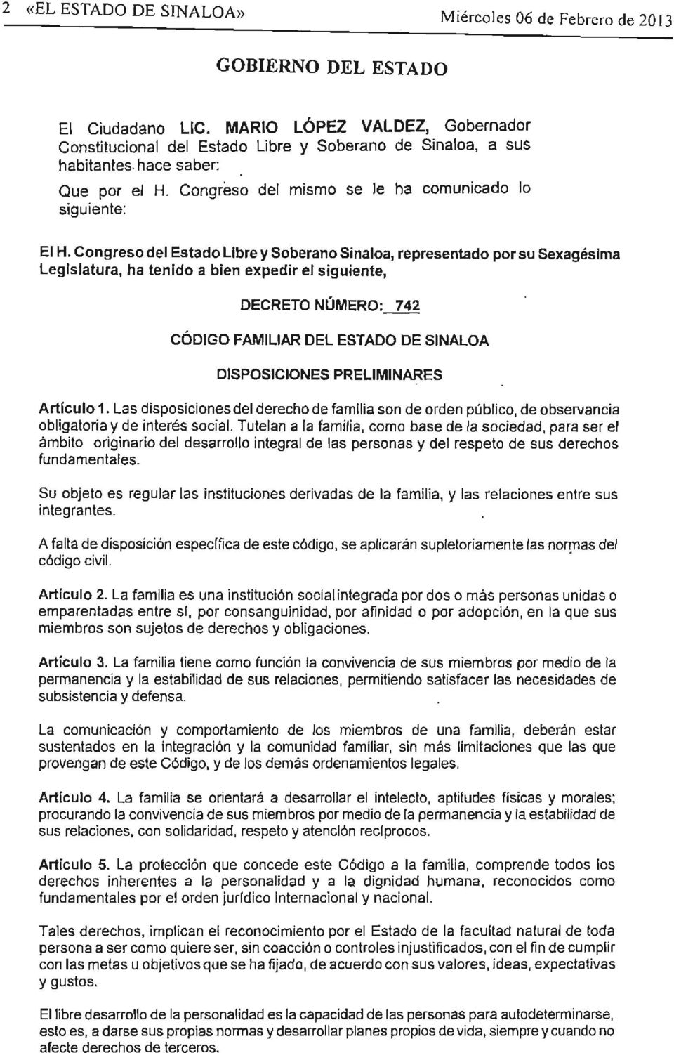 Congreso del Estado Libre y Soberano sinaloa, representado por su Sexagésima Legislatura, ha tenido a bien expedir el siguiente, DECRETO NÚMERO: 742 CÓDIGO FAMILIAR DEL ESTADO DE slnaloa