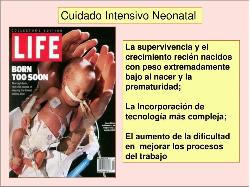 prematuridad; La Incorporación de tecnología más compleja;