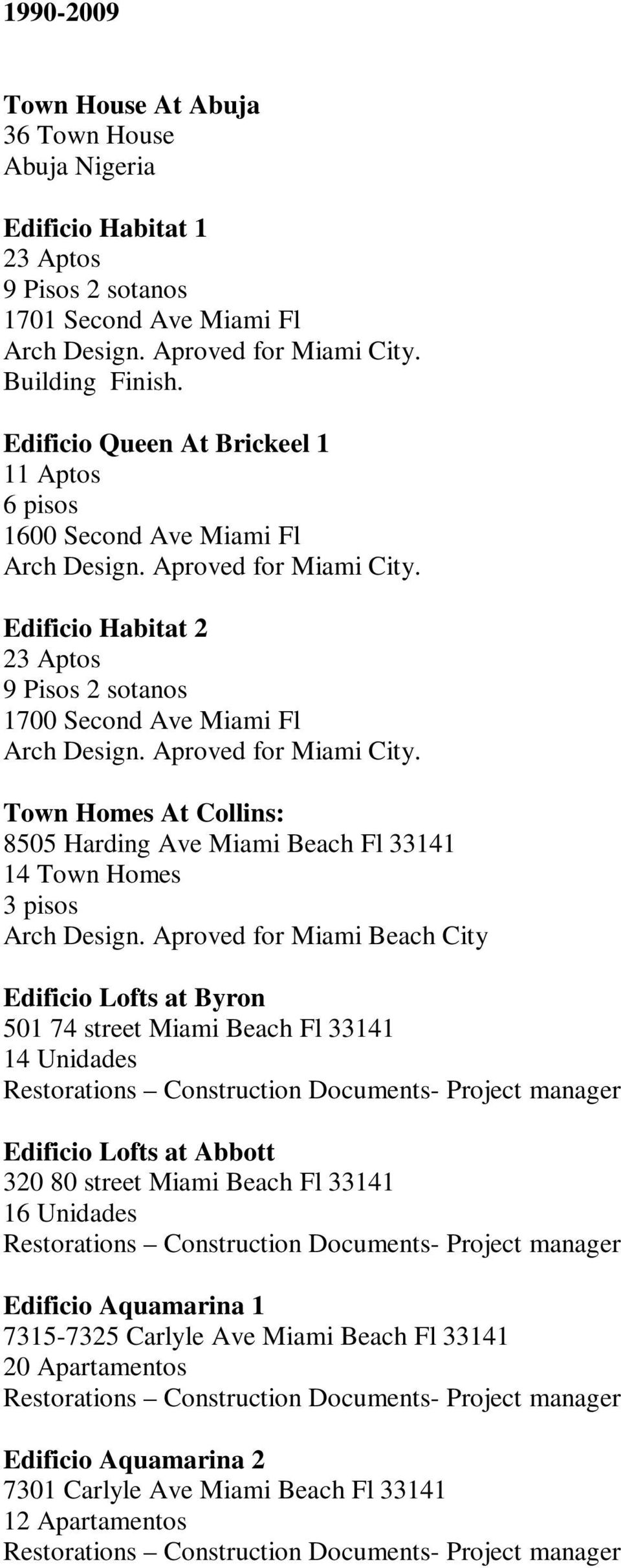 Aproved for Miami City. Town Homes At Collins: 8505 Harding Ave Miami Beach Fl 33141 14 Town Homes 3 pisos Arch Design.