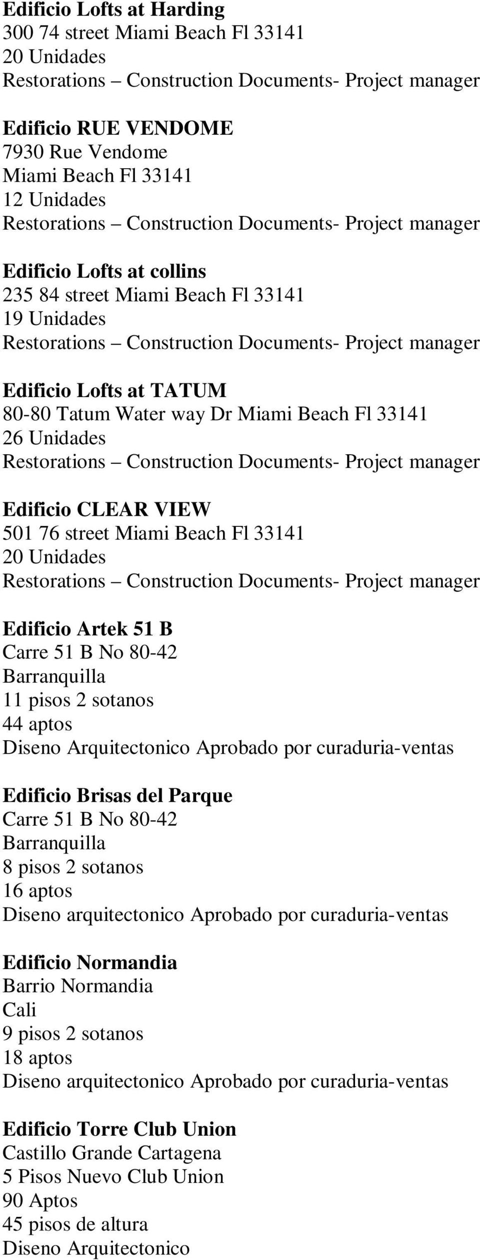 TATUM 80-80 Tatum Water way Dr Miami Beach Fl 33141 26 Unidades Restorations Construction Documents- Project manager Edificio CLEAR VIEW 501 76 street Miami Beach Fl 33141 20 Unidades Restorations
