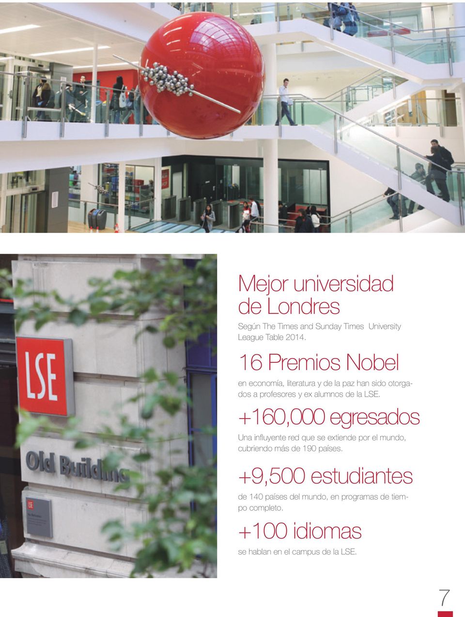 LSE. +160,000 egresados Una influyente red que se extiende por el mundo, cubriendo más de 190 países.
