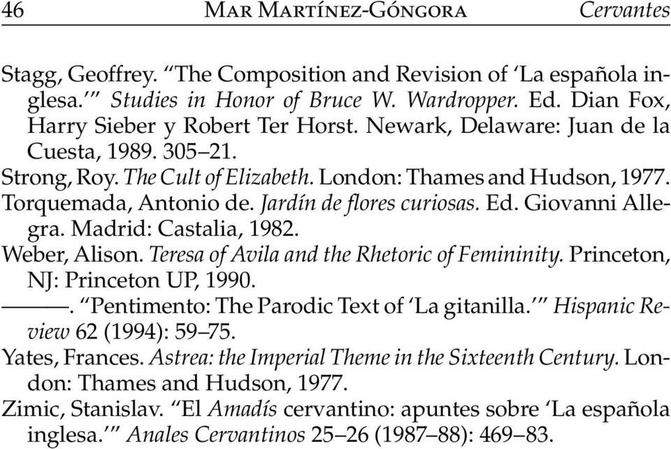 Madrid: Castalia, 1982. Weber, Alison. Teresa of Avila and the Rhetoric of Femininity. Princeton, NJ: Princeton UP, 1990.. Pentimento: The Parodic Text of La gitanilla.