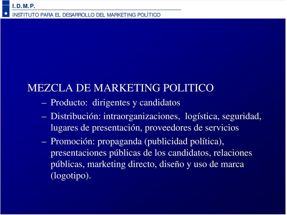 servicios Promoción: propaganda (publicidad política), presentaciones públicas de