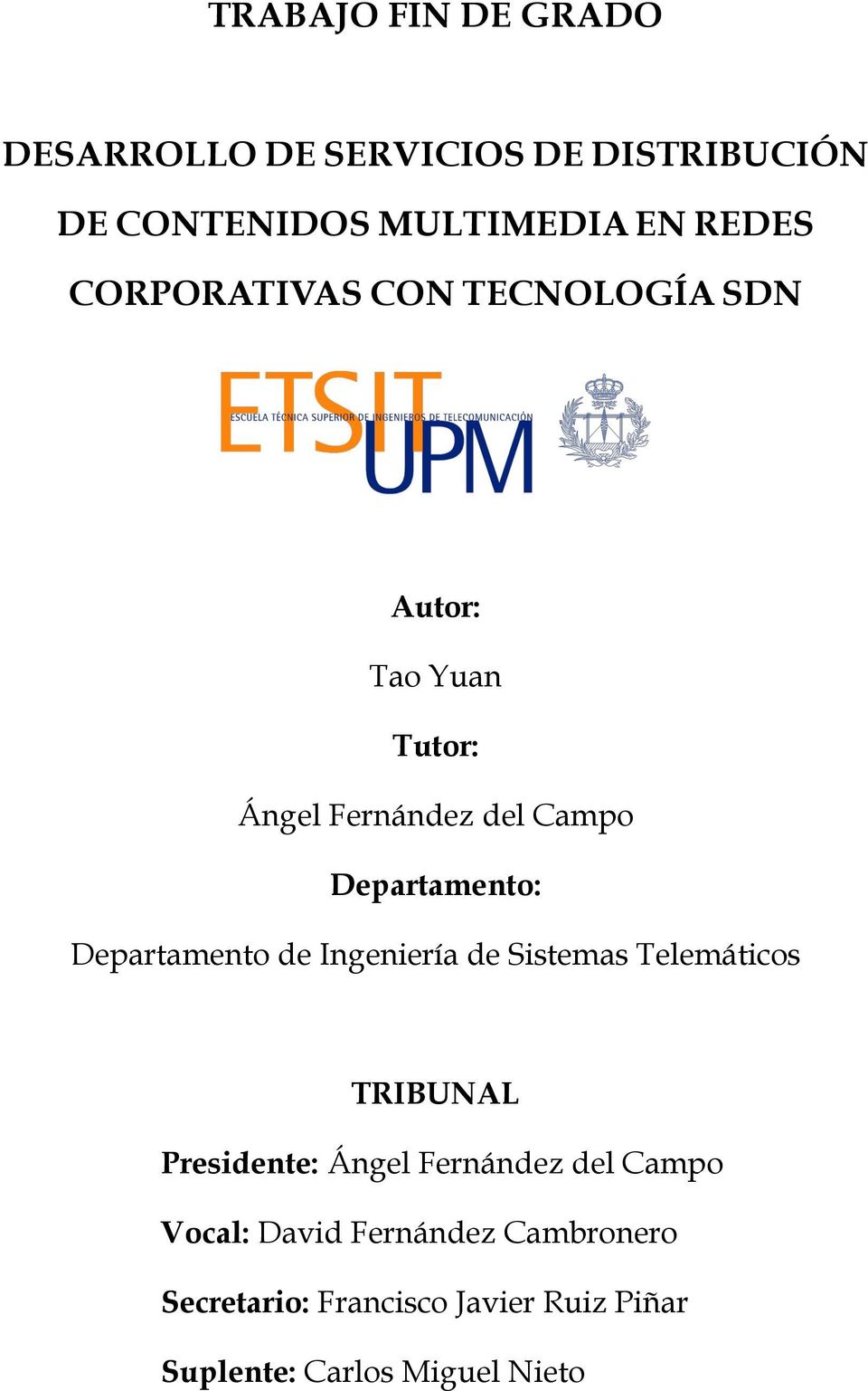 Departamento de Ingeniería de Sistemas Telemáticos TRIBUNAL Presidente: Ángel Fernández del Campo