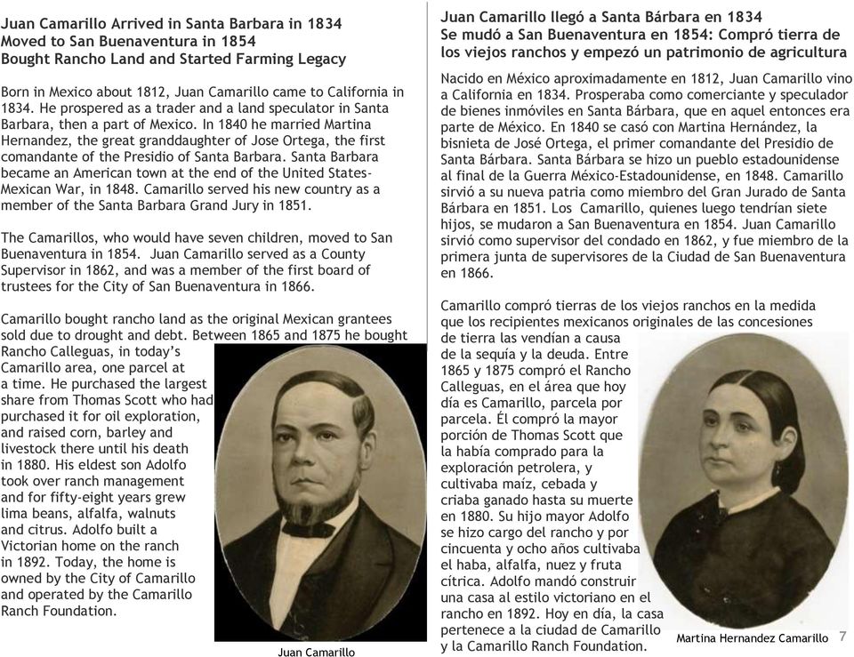 In 1840 he married Martina Hernandez, the great granddaughter of Jose Ortega, the first comandante of the Presidio of Santa Barbara.