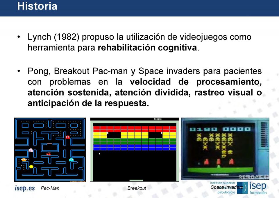 Pong, Breakout Pac-man y Space invaders para pacientes con problemas en la