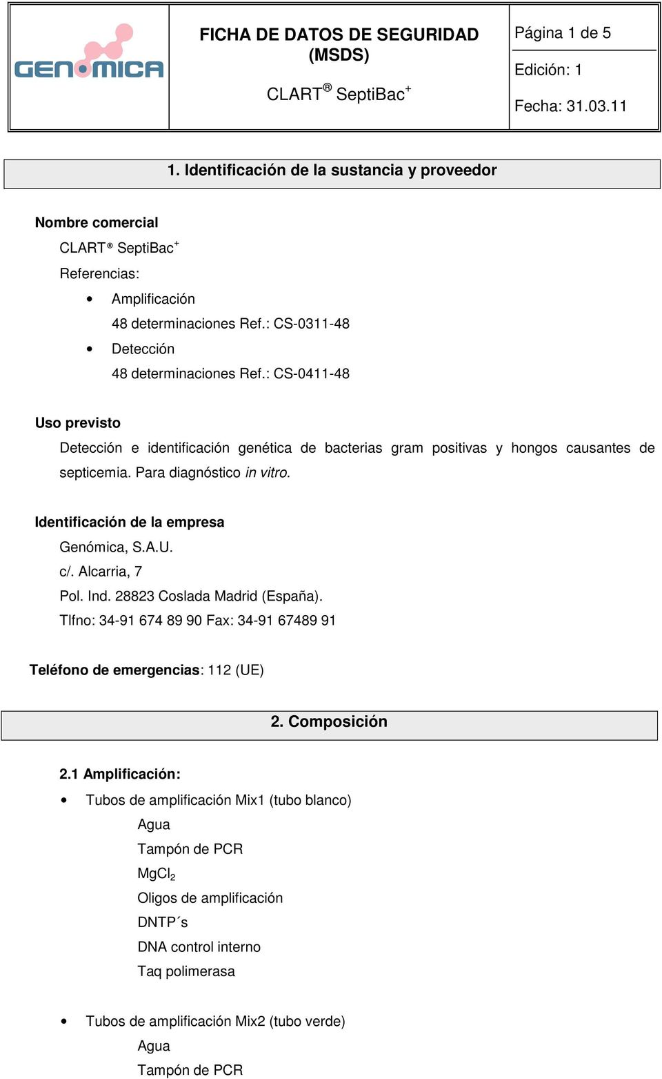 Para diagnóstico in vitro. Identificación de la empresa Genómica, S.A.U. c/. Alcarria, 7 Pol. Ind. 28823 Coslada Madrid (España).