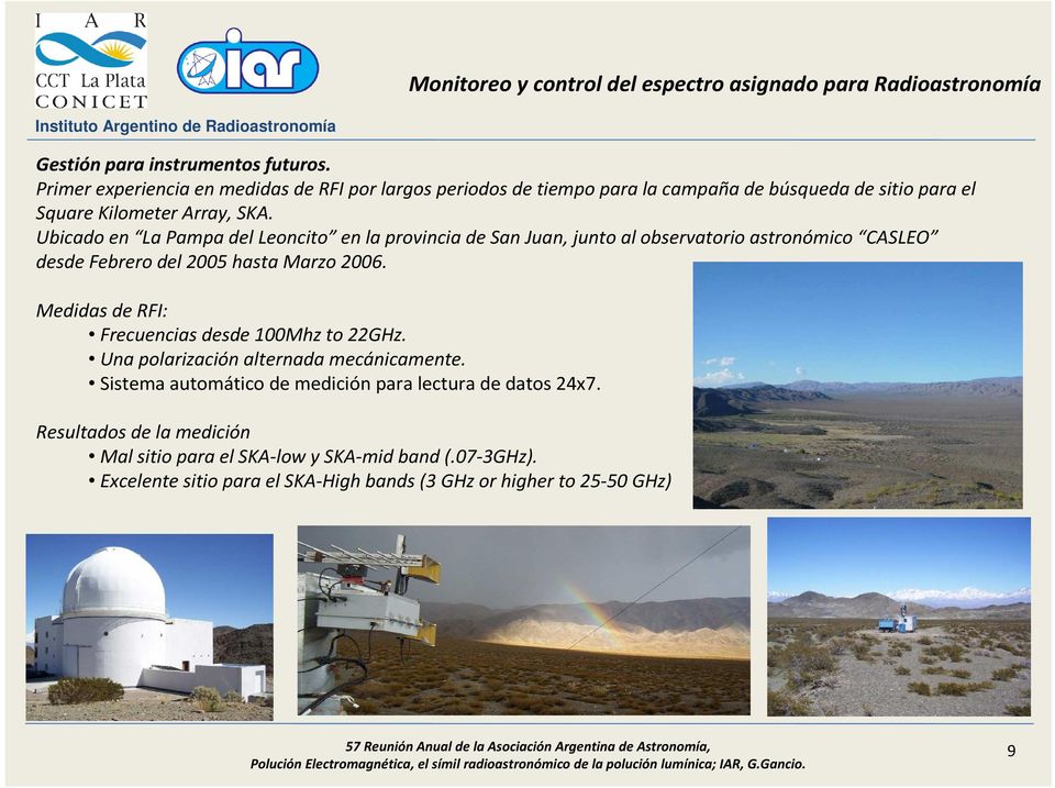 Ubicado en La Pampa del Leoncito en la provincia de San Juan, junto al observatorio astronómico CASLEO desde Febrero del 2005 hasta Marzo 2006.