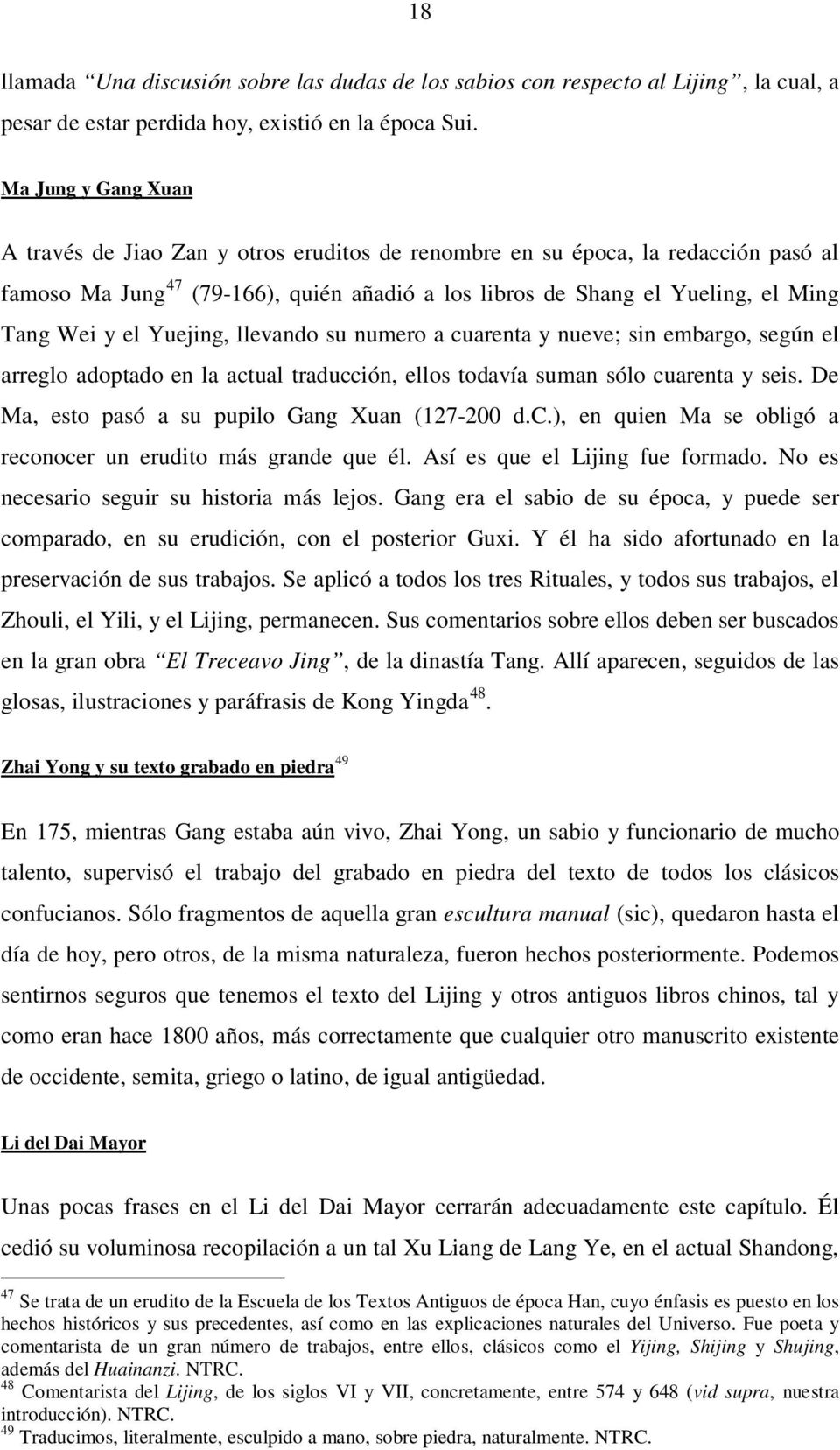 el Yuejing, llevando su numero a cuarenta y nueve; sin embargo, según el arreglo adoptado en la actual traducción, ellos todavía suman sólo cuarenta y seis.