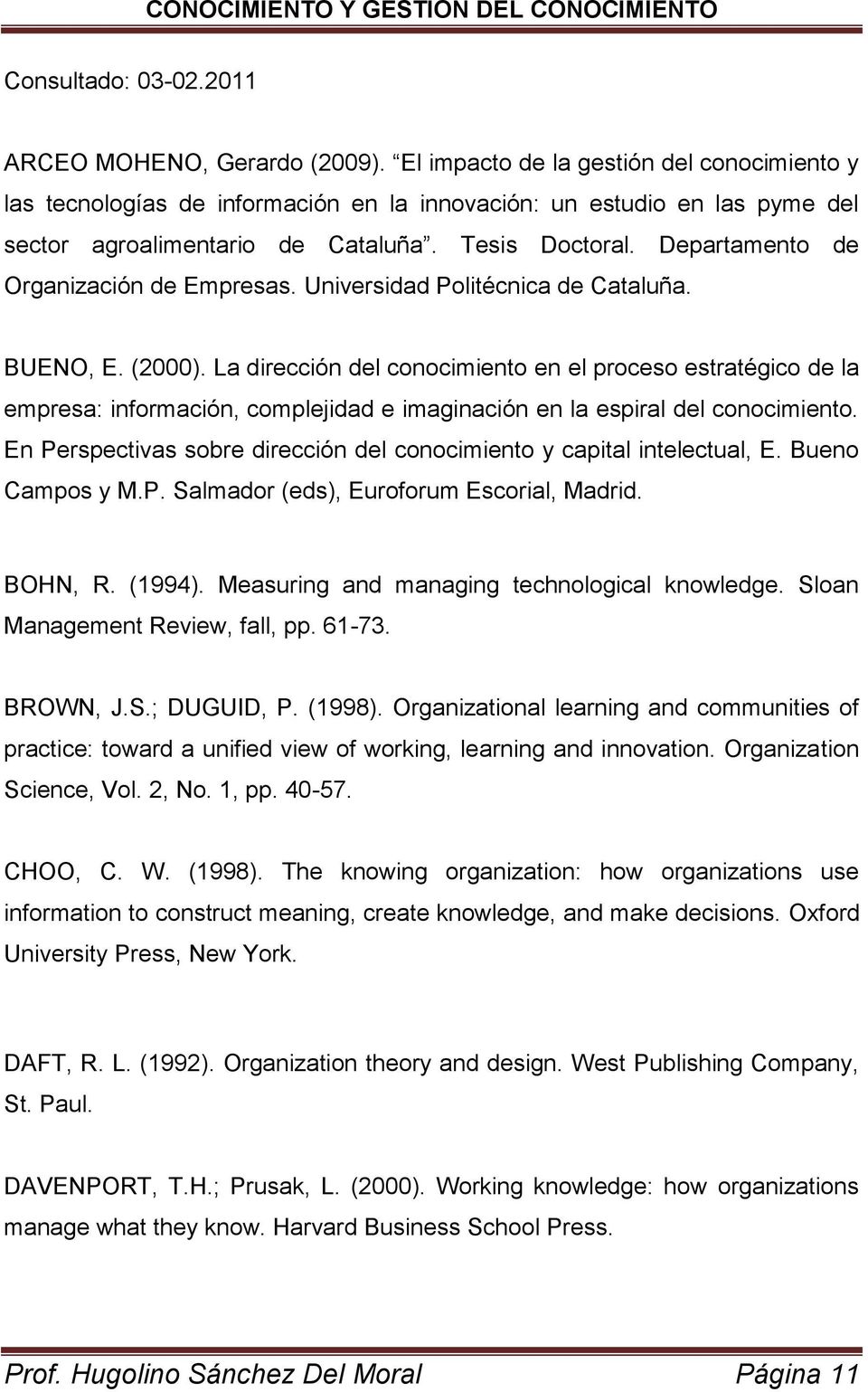 Departamento de Organización de Empresas. Universidad Politécnica de Cataluña. BUENO, E. (2000).