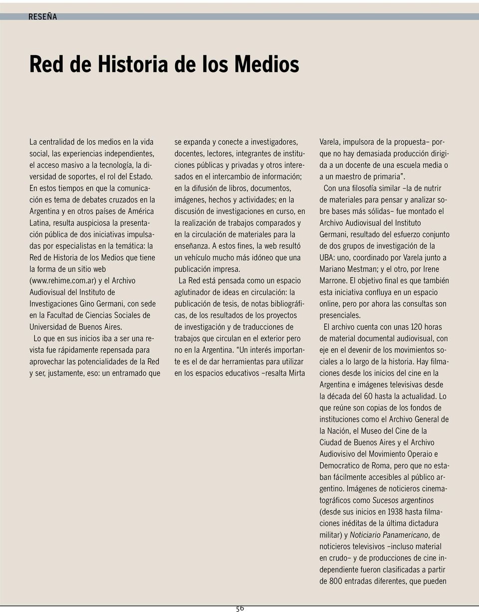 especialistas en la temática: la Red de Historia de los Medios que tiene la forma de un sitio web (www.rehime.com.