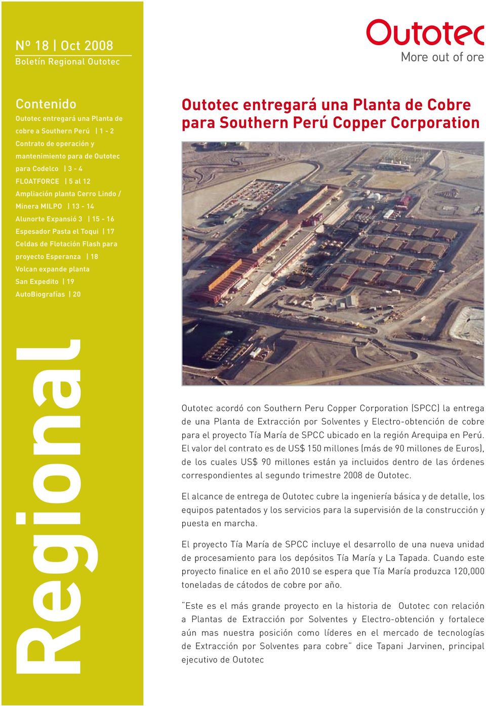AutoBiografías 20 Outotec entregará una Planta de Cobre para Southern Perú Copper Corporation Regional Outotec acordó con Southern Peru Copper Corporation (SPCC) la entrega de una Planta de