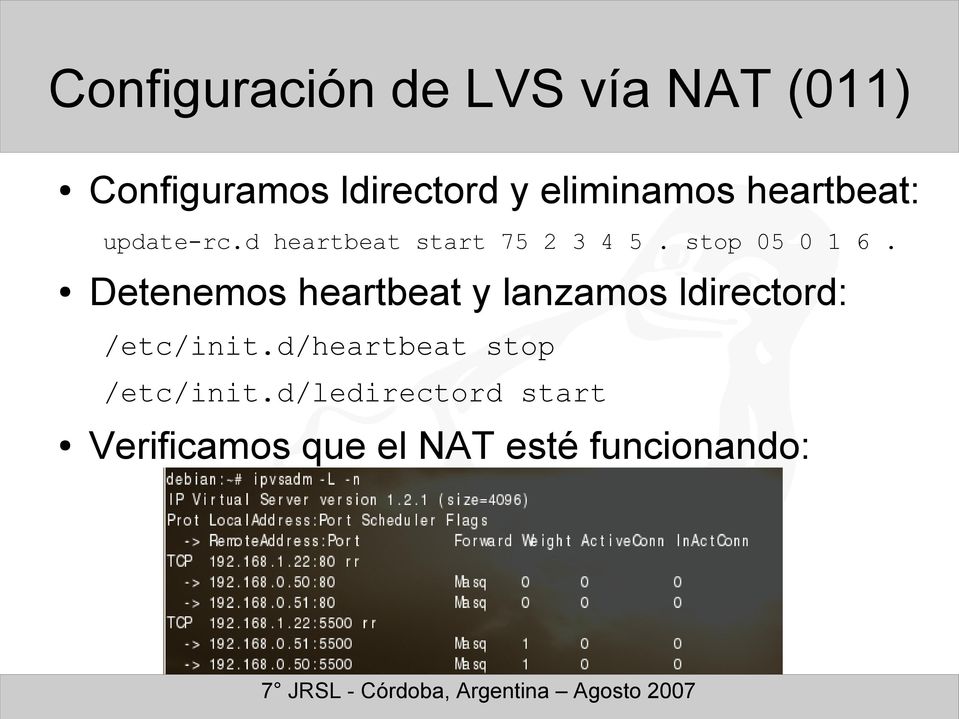 stop 05 0 1 6. Detenemos heartbeat y lanzamos ldirectord: /etc/init.