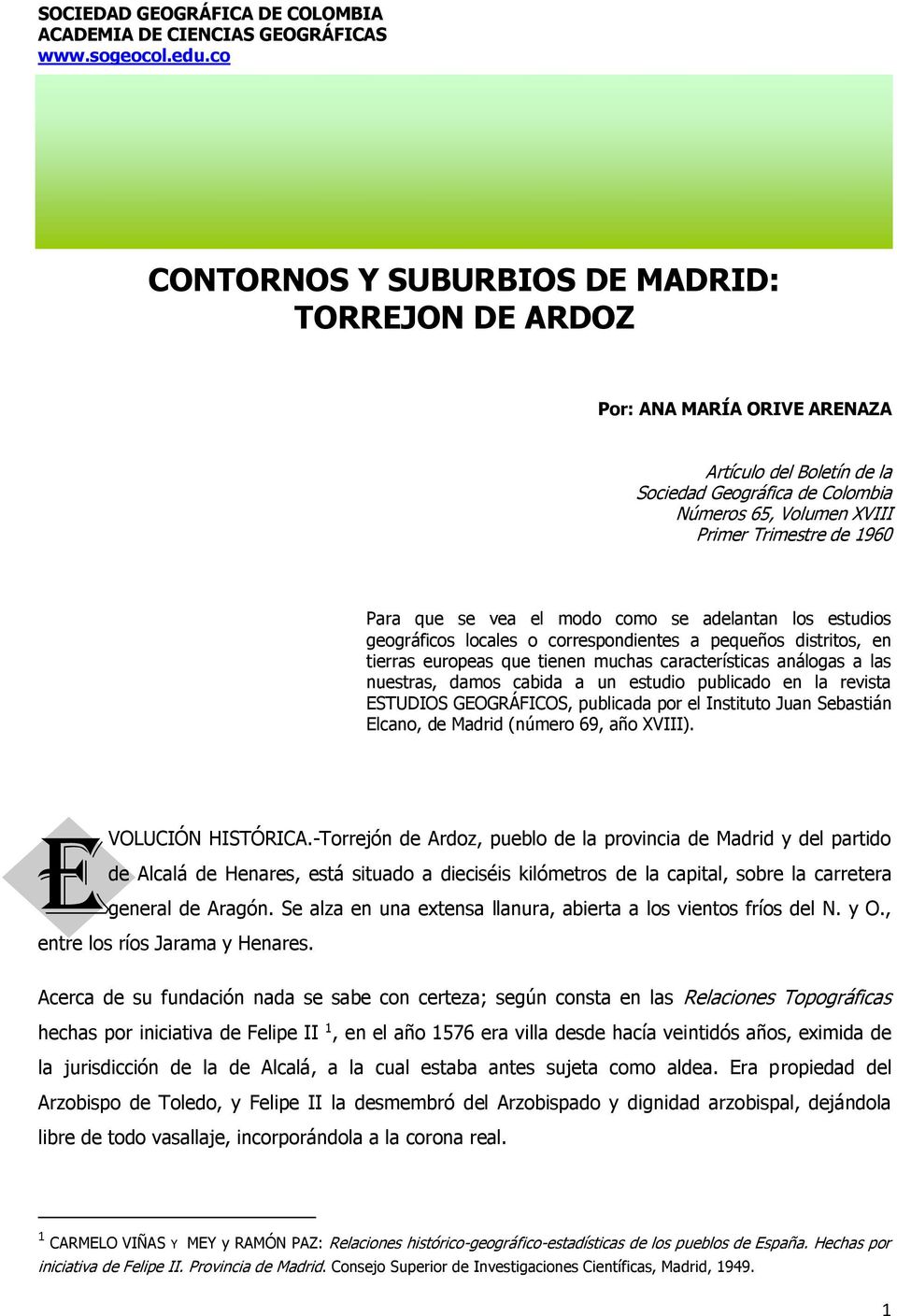 a un estudio publicado en la revista ESTUDIOS GEOGRÁFICOS, publicada por el Instituto Juan Sebastián Elcano, de Madrid (número 69, año XVIII). e VOLUCIÓN HISTÓRICA.