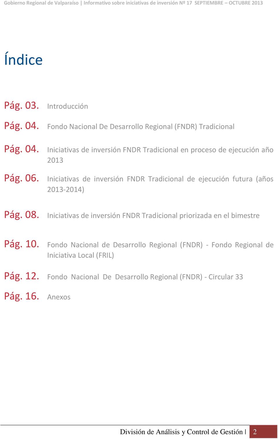 Iniciativas de inversión FNDR Tradicional priorizada en el bimestre Pág. 10.
