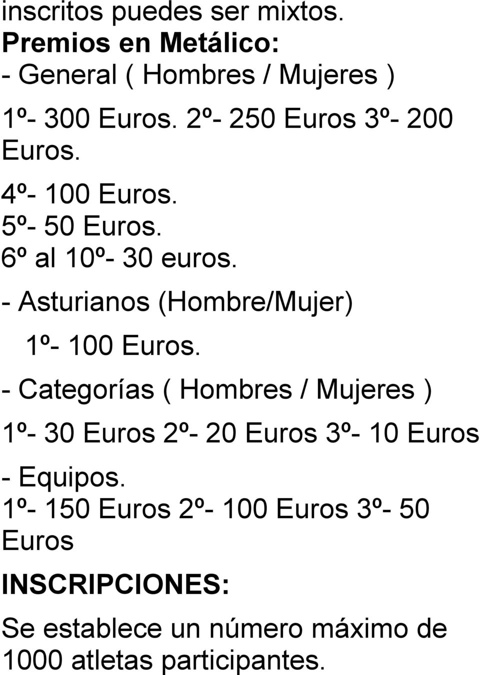- Asturianos (Hombre/Mujer) 1º- 100 Euros.