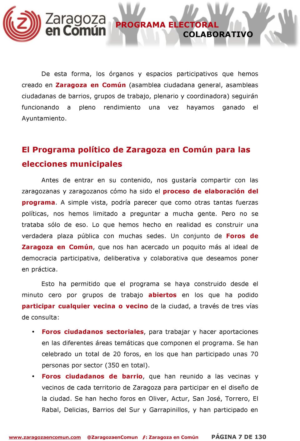 El Programa político de Zaragoza en Común para las elecciones municipales Antes de entrar en su contenido, nos gustaría compartir con las zaragozanas y zaragozanos cómo ha sido el proceso de