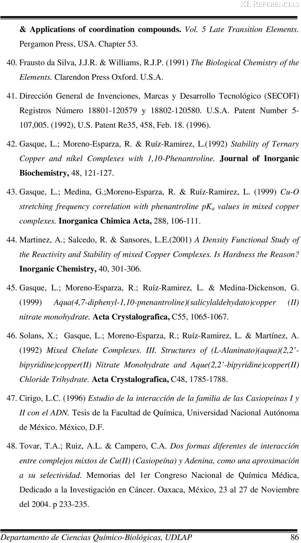 18. (1996). 42. Gasque, L.; Moreno-Esparza, R. & Ruíz-Ramirez, L.(1992) Stability of Ternary Copper and níkel Complexes with 1,10-Phenantroline. Journal of Inorganic Biochemistry, 48, 121-127. 43.