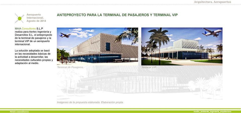 L. el anteproyecto de la terminal de pasajeros y la terminal VIP de un aeropuerto internacional.