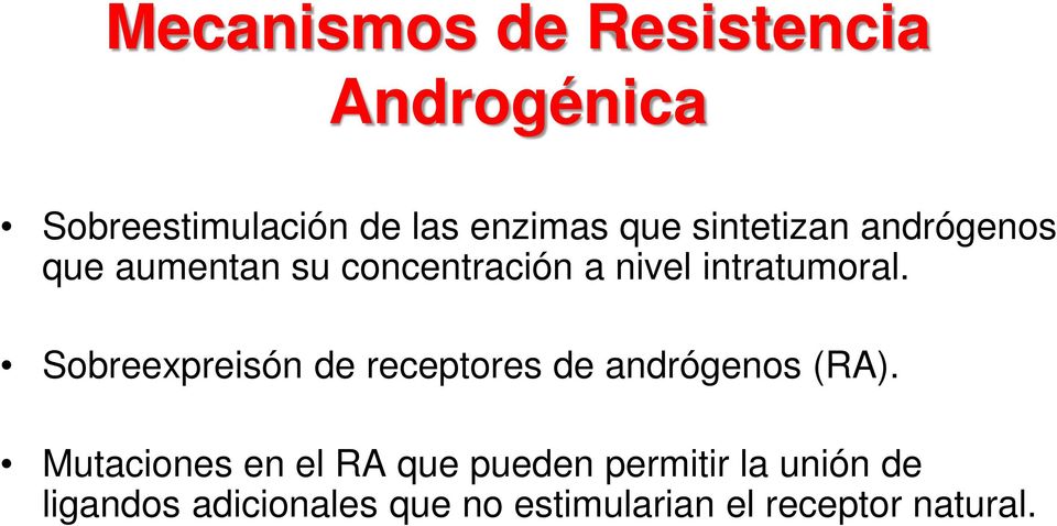 Sobreexpreisón de receptores de andrógenos (RA).