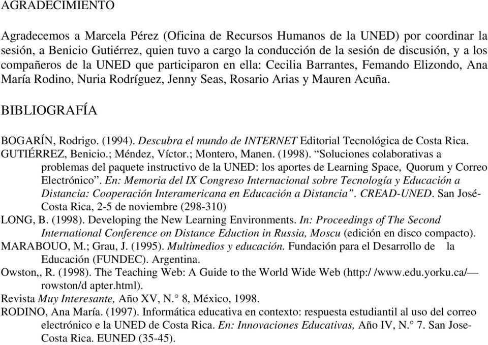 Descubra el mundo de INTERNET Editorial Tecnológica de Costa Rica. GUTIÉRREZ, Benicio.; Méndez, Víctor.; Montero, Manen. (1998).