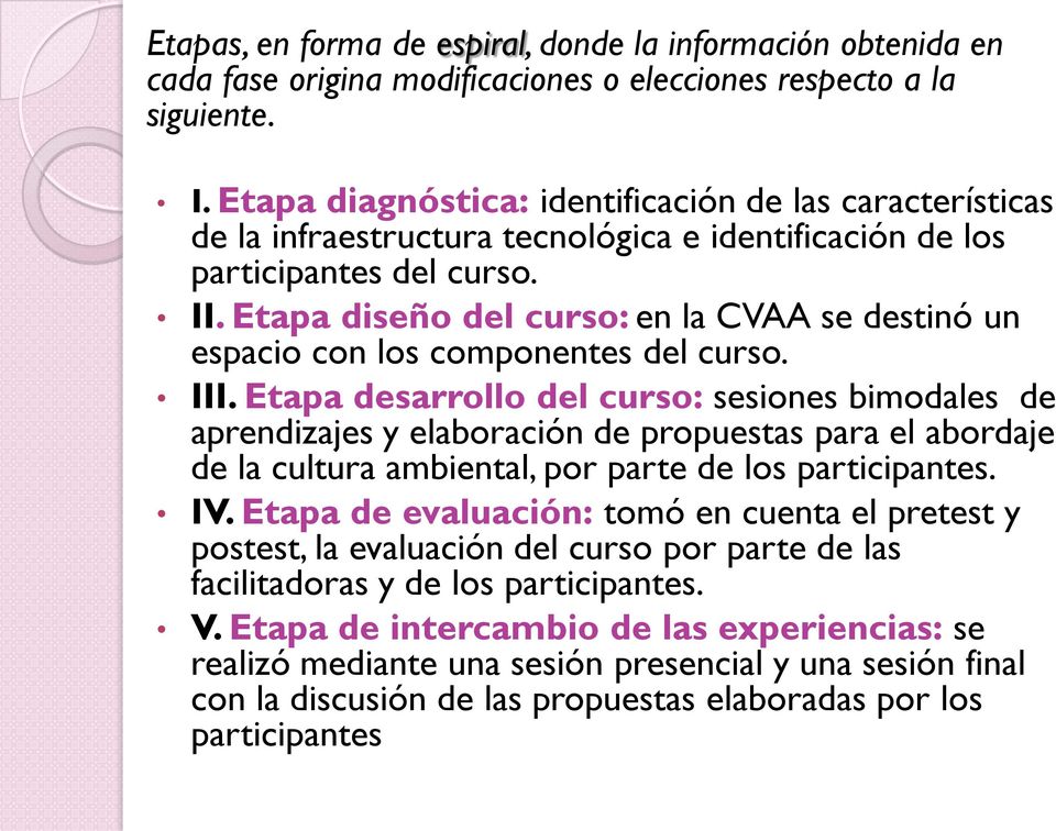 Etapa diseño del curso: en la CVAA se destinó un espacio con los componentes del curso. III.