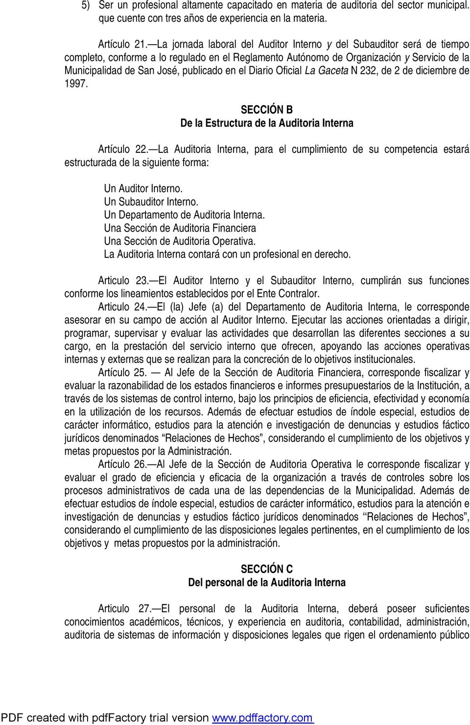 en el Diario Oficial La Gaceta N 232, de 2 de diciembre de 1997. SECCIÓN B De la Estructura de la Auditoria Interna Artículo 22.