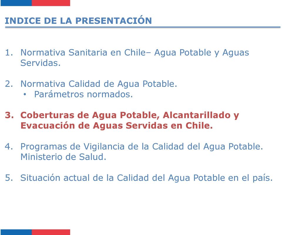 Coberturas de Agua Potable, Alcantarillado y Evacuación de Aguas Servidas en Chile. 4.