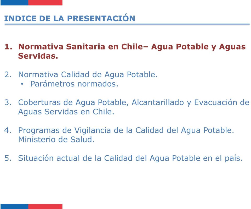 Coberturas de Agua Potable, Alcantarillado y Evacuación de Aguas Servidas en Chile. 4.