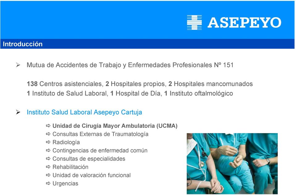 Salud Laboral Asepeyo Cartuja Unidad de Cirugía Mayor Ambulatoria (UCMA) Consultas Externas de Traumatología Radiología