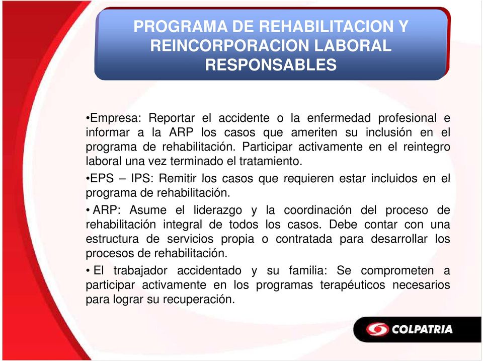 EPS IPS: Remitir los casos que requieren estar incluidos en el programa de rehabilitación.