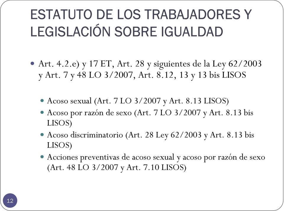 7 LO 3/2007 y Art. 8.13 LISOS) Acoso por razón de sexo (Art. 7 LO 3/2007 y Art. 8.13 bis LISOS) Acoso discriminatorio (Art.