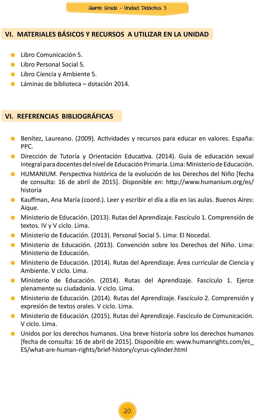 Guía de educación sexual integral para docentes del nivel de Educación Primaria. Lima: Ministerio de Educación. HUMANIUM.