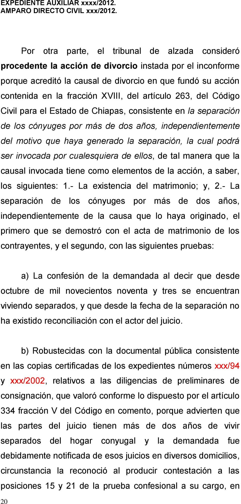del artículo 263, del Código Civil para el Estado de Chiapas, consistente en la separación de los cónyuges por más de dos años, independientemente del motivo que haya generado la separación, la cual