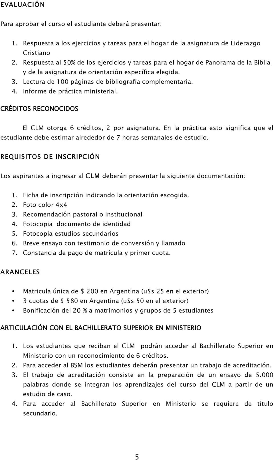Informe de práctica ministerial. CRÉDITOS RECONOCIDOS El CLM otorga 6 créditos, 2 por asignatura.