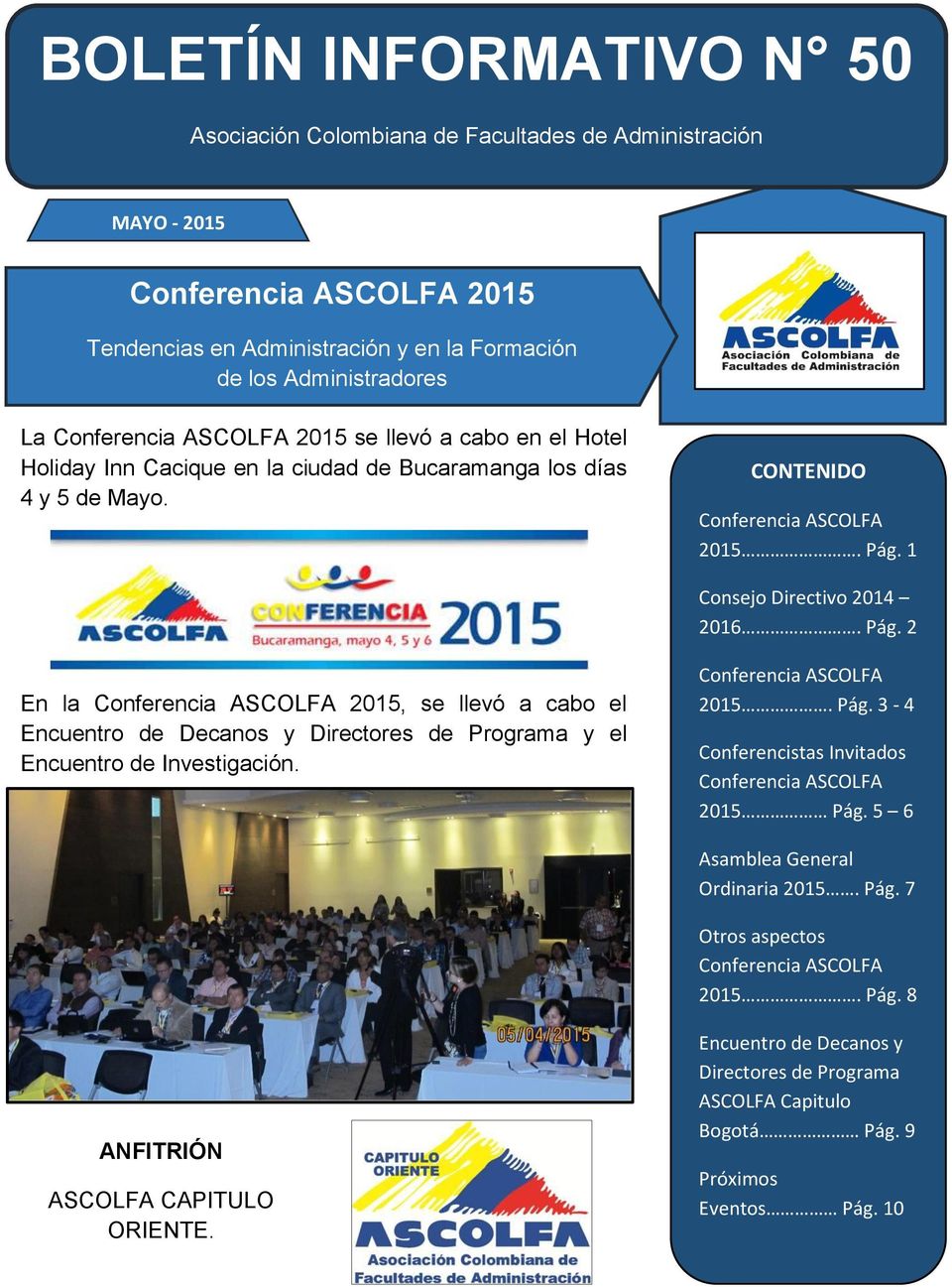 Pág. 2 En la Conferencia ASCOLFA 2015, se llevó a cabo el Encuentro de Decanos y Directores de Programa y el Encuentro de Investigación. Conferencia ASCOLFA 2015. Pág.