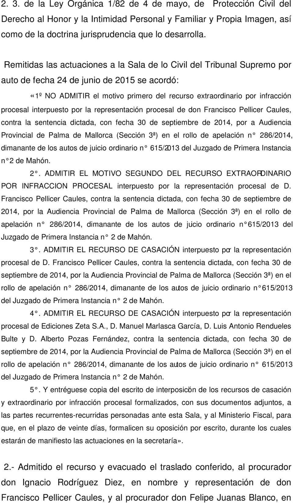 procesal interpuesto por la representación procesal de don Francisco Pellicer Caules, contra la sentencia dictada, con fecha 30 de septiembre de 2014, por a Audiencia Provincial de Palma de Mallorca