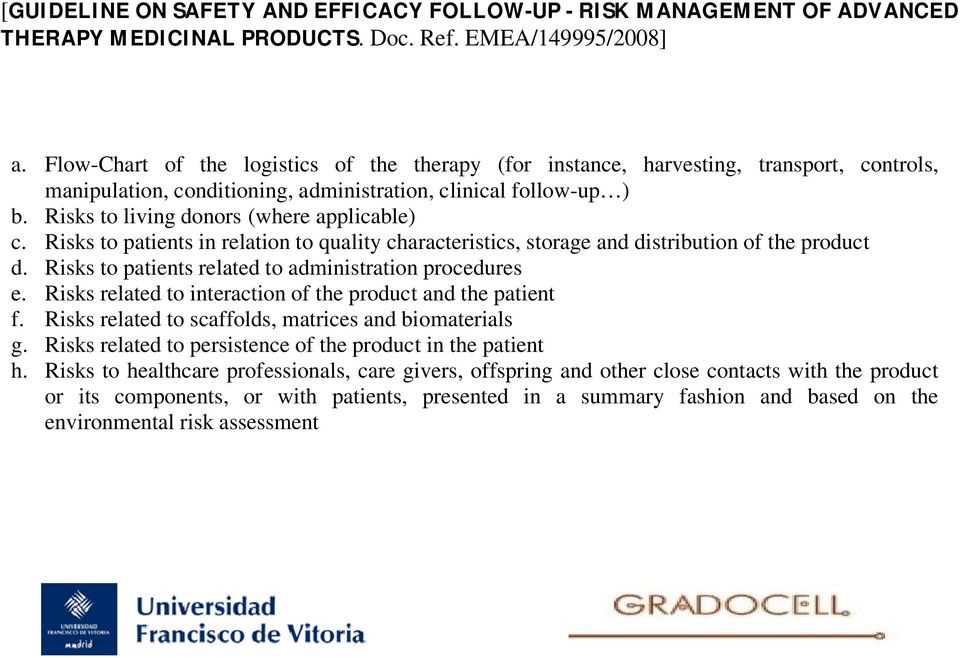 Risks to living donors (where applicable) c. Risks to patients in relation to quality characteristics, storage and distribution of the product d.
