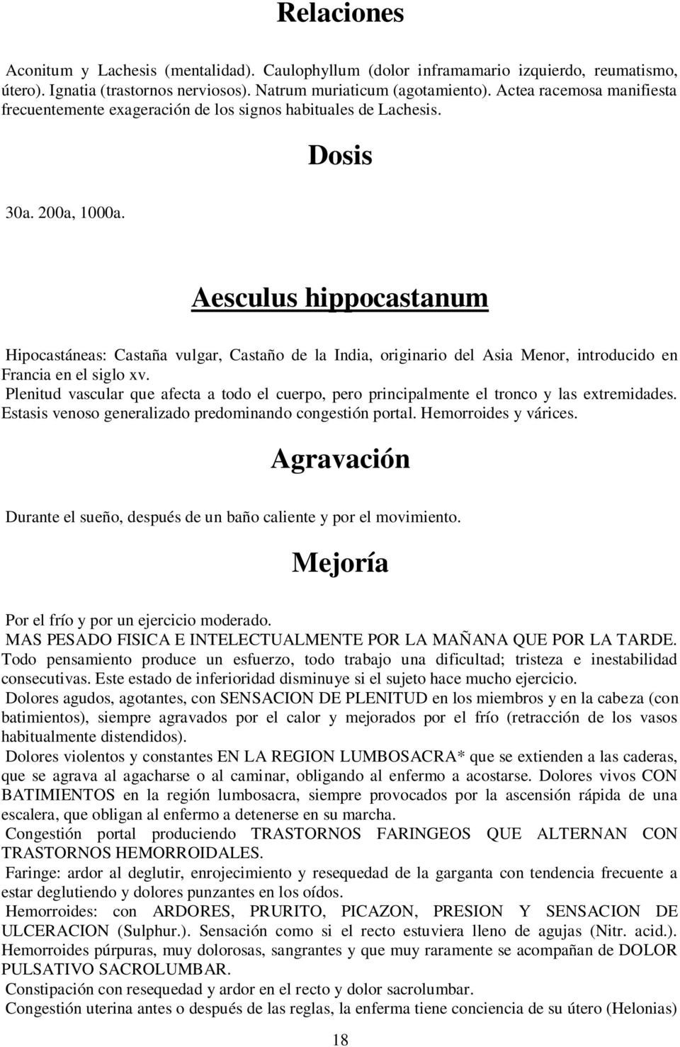 Aesculus hippocastanum Hipocastáneas: Castaña vulgar, Castaño de la India, originario del Asia Menor, introducido en Francia en el siglo xv.