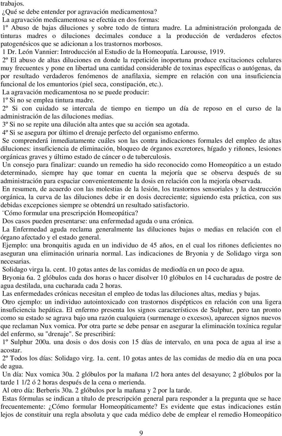 León Vannier: Introducción al Estudio de la Homeopatía. Larousse, 1919.