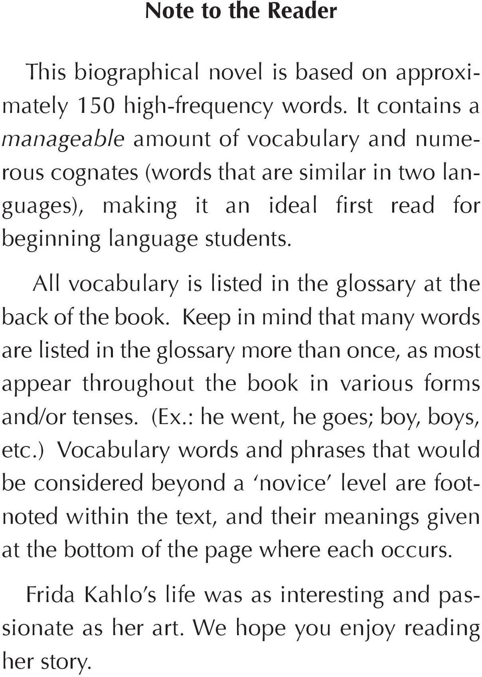 All vocabulary is listed in the glossary at the back of the book.