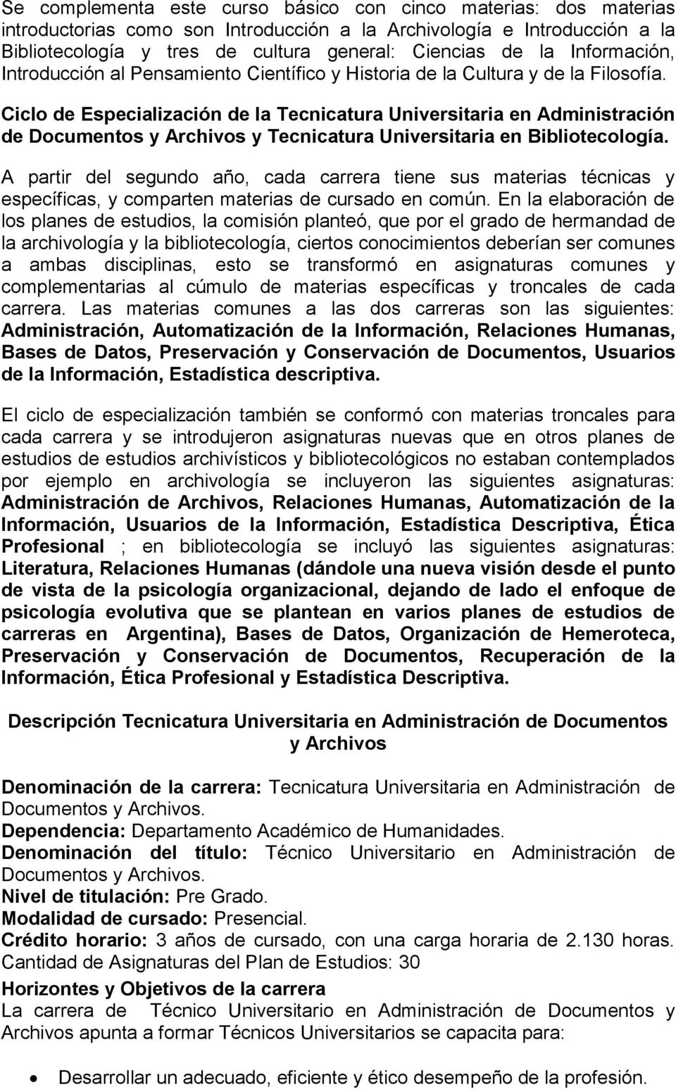 Ciclo de Especialización de la Tecnicatura Universitaria en Administración de Documentos y Archivos y Tecnicatura Universitaria en Bibliotecología.